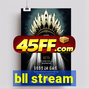 bll stream